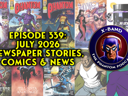 X-Band: Phantom Podcast #341 - July 2026 newspaper stories, comics & news review