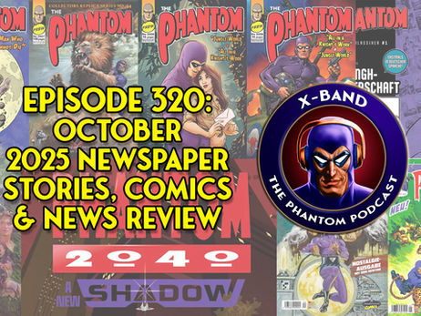 X-Band: Phantom Podcast #320 - October 2025 Newspaper Stories, Comics & News Review