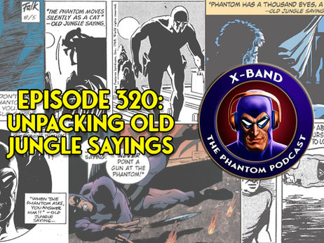 X-Band: Phantom Podcast #321 - Unpacking Old Jungle Sayings