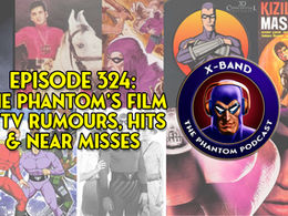 X-Band: Phantom Podcast #324: The Phantom's film & TV rumours, hits & near misses
