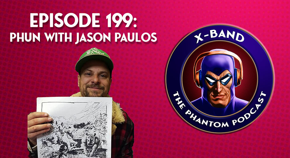 X-Band: The Phantom Podcast #199 - Phun with Jason Paulos