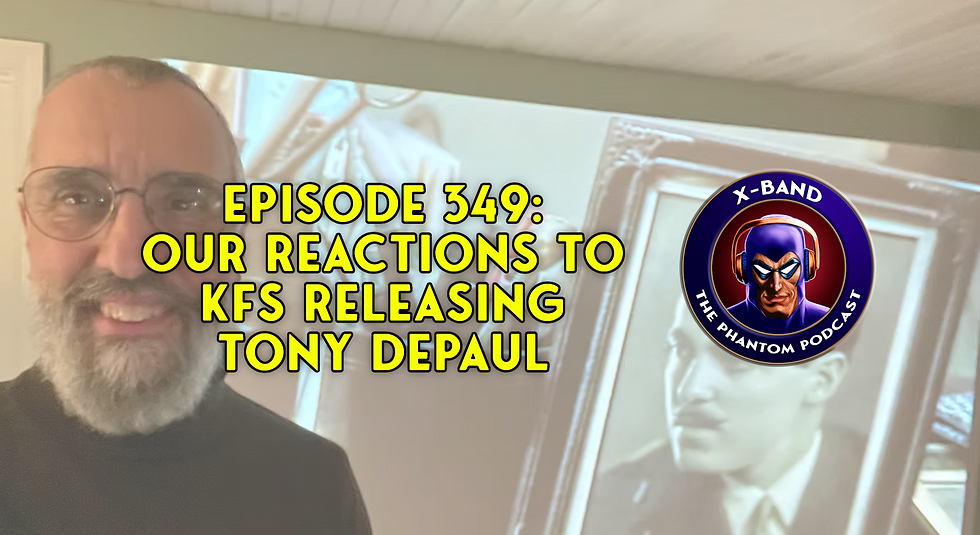 X-Band: Phantom Podcast #349 - Our reactions to KFS releasing Tony DePaul