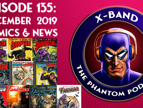X-Band: The Phantom Podcast #135 - December 2019 Comics & News
