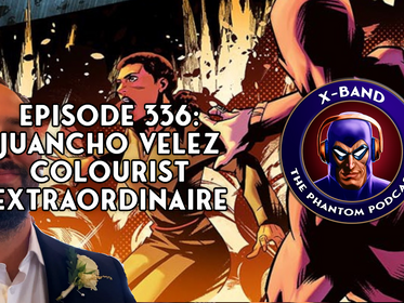 X-Band: Phantom Podcast #336 - Juancho Vélez, Colourist Extraordinaire