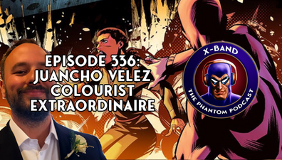 X-Band: Phantom Podcast #336 - Juancho Vélez, Colourist Extraordinaire