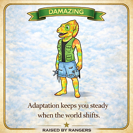 Adaptivity without losing identity
Reading environments and adjusting appropriately
Helping others navigate change without panic or resistance
Maintaining balance when circumstances shift unexpectedly