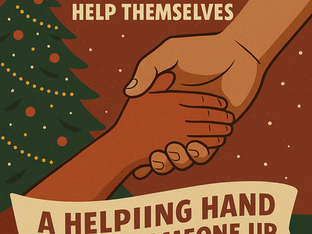 An illustrated holiday poster showing two hands clasped together in a gesture of support, set beside a decorated Christmas tree. The text reads, “Caring for Community by Helping Them Help Themselves. A helping hand to help someone up beats a handout every day.” The artwork uses warm tones of red, gold, and green, evoking compassion, generosity, and community spirit during the holiday season.