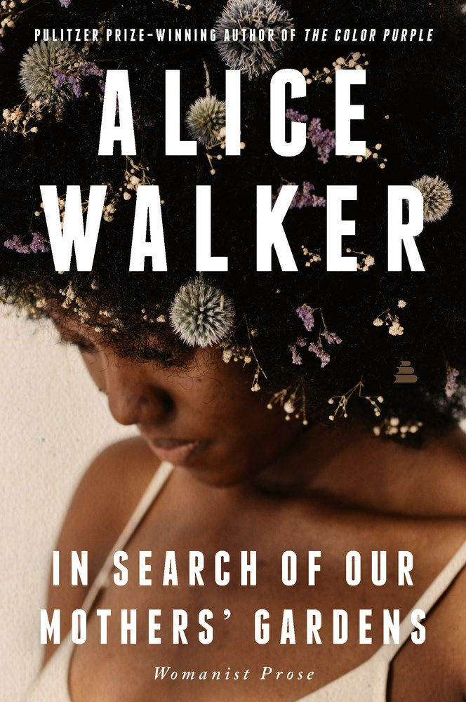 Walker, A. | In Search Of Our Mothers' Gardens: Womanist Prose