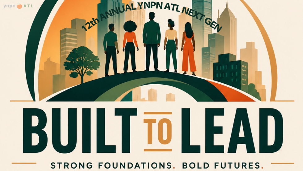 12th ANNUAL YNPN ATL NEXT GEN: BUILT TO LEAD