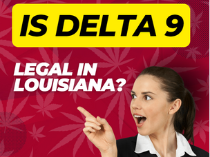 Is Delta 9 Legal in Louisiana?