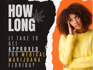 How Long Does it Take to Get Approved for Medical Marijuana Florida?