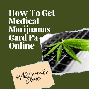 How To Get Medical Marijuanas Card Pa Online
