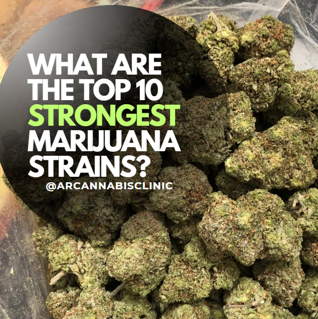 Pile of marijuana buds with text overlay: "WHAT ARE THE TOP 10 STRONGEST MARIJUANA STRAINS? @ARCANNABISCLINIC." Green and brown hues.