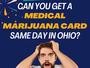 Can You Get a Medical Marijuana Card Same Day in Ohio?