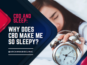 Cbd And Sleep: Why Does Cbd Make Me So Sleepy?