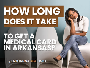 How Long Does it Take to Get a Medical Card in Arkansas?