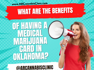 What are the Benefits of Having a Medical Marijuana Card in Oklahoma?