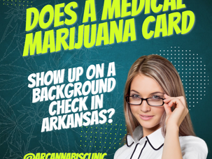 Does a Medical Marijuana Card Show Up on a Background Check in Arkansas?