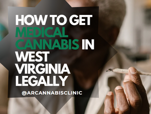 How To Get Medical Cannabis In West Virginia Legally