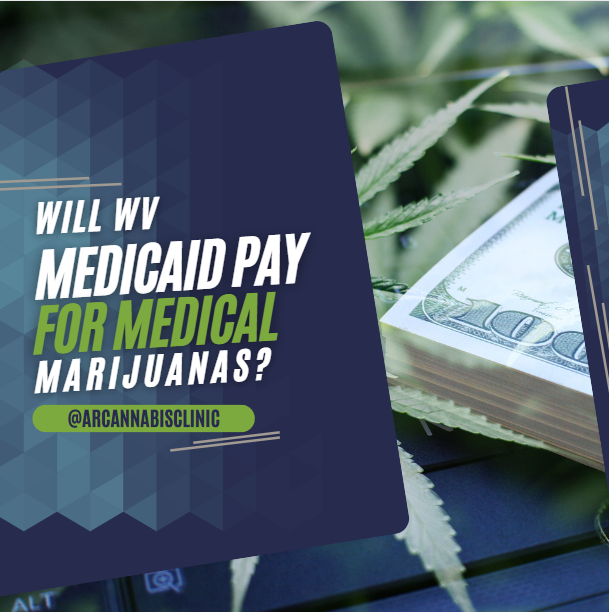 Will WV Medicaid Pay for Medical Marijuanas?
