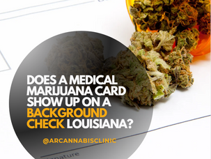 Does A Medical Marijuana Card Show Up On A Background Check Louisiana?