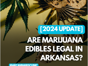 [2024 Update] Are Marijuana Edibles Legal In Arkansas?
