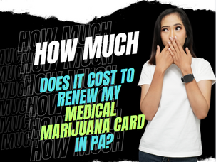 How Much Does it Cost to Renew My Medical Marijuana Card in PA?
