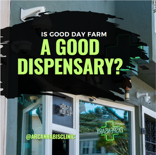 Is Good Day Farm A Good Dispensary?