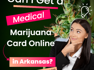 Can I Get a Medical Marijuana Card Online in Arkansas?
