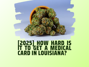 [2025] How Hard Is It To Get A Medical Card In Louisiana?