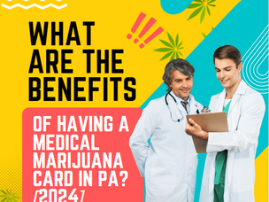 What are the Benefits of Having a Medical Marijuana Card in PA? [2024]