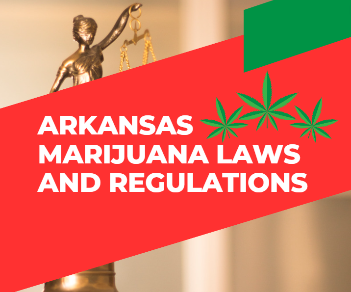 Arkansas Marijuana Laws and Regulations [2023 Update]