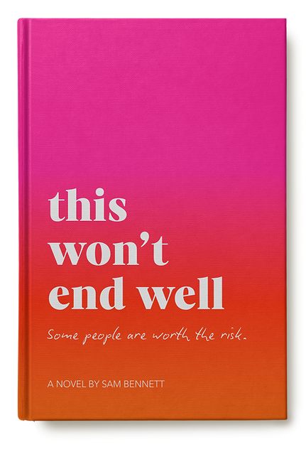 This Won't End Well by Sam Bennett, contemporary romance novel, hardcover edition