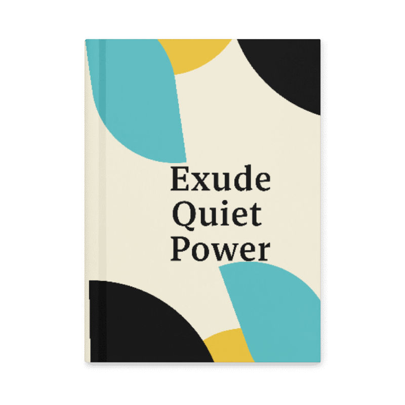 Exude Quiet Power Hardcover Journal