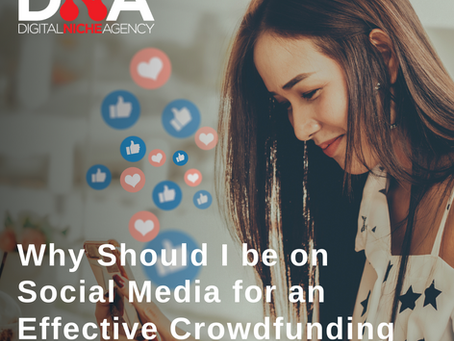 Why should I be on Social Media for an effective crowdfunding campaign?