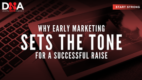 Start Strong: Why Early Marketing Sets the Tone for a Successful Raise