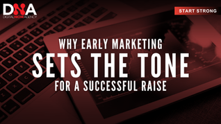 Start Strong: Why Early Marketing Sets the Tone for a Successful Raise