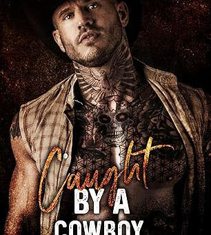 Caught By A Cowboy - Lilah Raine