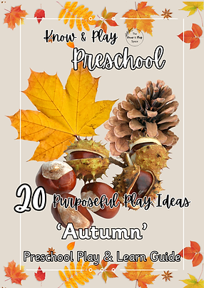 AUTUMN - Updated May 2025 Know & Play Preschool 20 purposeful play ideas series-2.png