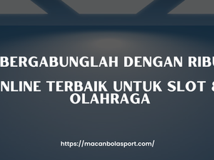 Macanbola – Bergabunglah dengan Ribuan Pemenang | Kasino Online Terbaik untuk Slot & Taruhan Olahraga