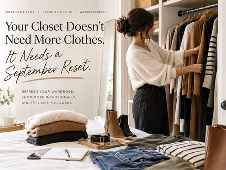 YOUR CLOSET DOESN'T NEED MORE CLOTHES. IT NEEDS A RESET.