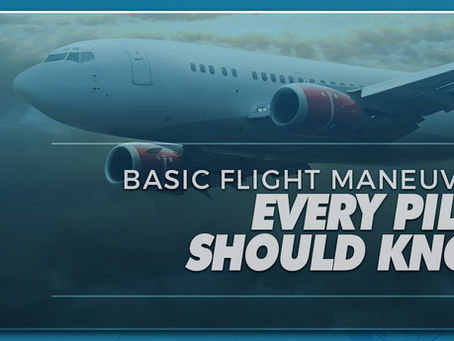 Blog 25: Common Flight Maneuvers Every Pilot Should Know