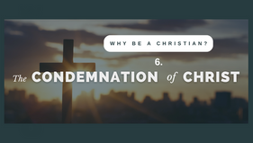 Why Be A Christian? (6)