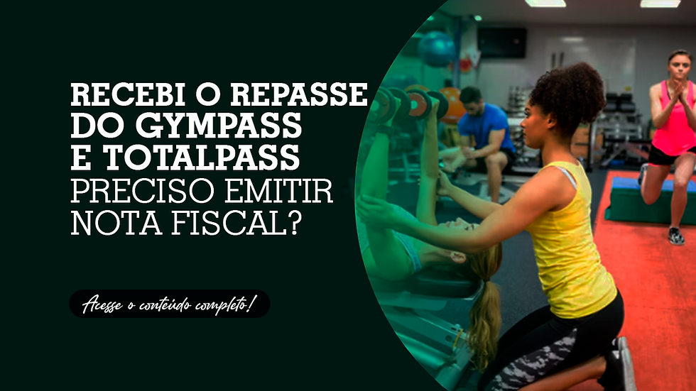 Recebi o repasse do Gympass e TotalPass preciso emitir nota fiscal?