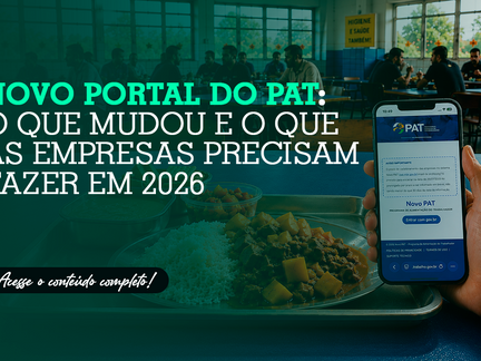 Novo Portal do PAT: o que mudou e o que as empresas precisam fazer em 2026