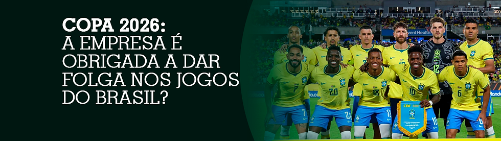 Copa 2026: A empresa é obrigada a dar folga nos jogos do Brasil?