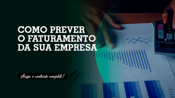 Como prever o Faturamento da sua Empresa
