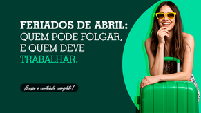 Feriados de abril: quem pode folgar e quem deve trabalhar?