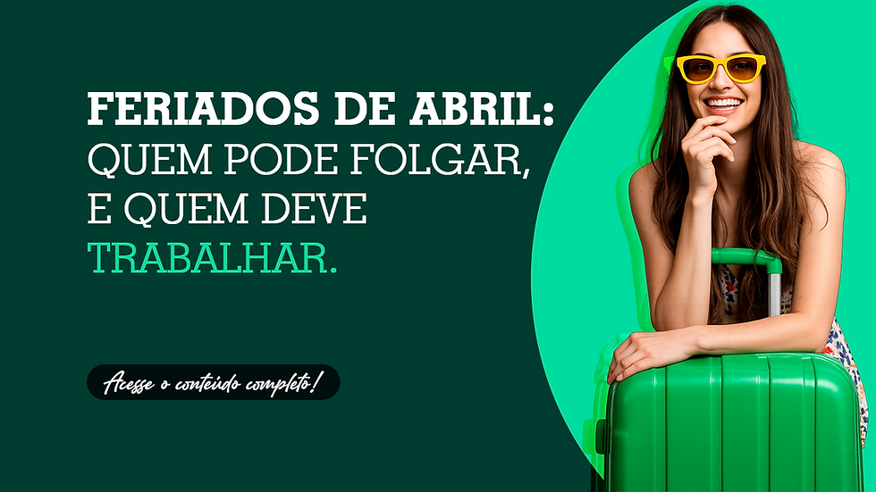Feriados de abril: quem pode folgar e quem deve trabalhar?