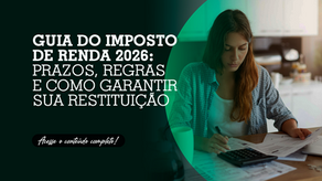 Guia do Imposto de Renda 2026: Prazos, Regras e Como Garantir Sua Restituição 1